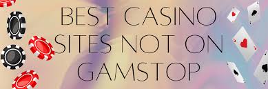 Exploring Gambling Sites Not Covered by GAMSTOP Exploring Gambling Sites Not Covered by GAMSTOP