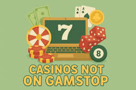 Exploring Casinos Not Registered on Gamstop -1861755216