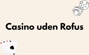 Casino Online Uden om Rufus En Guide til Spil og Underholdning Casino Online Uden om Rufus En Guide til Spil og Underholdning